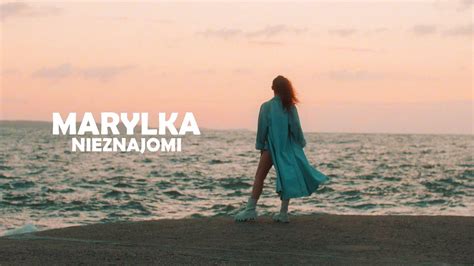 MARYLKA Nieznajomi Official Music Video YouTube