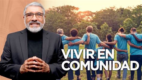 Vivir En Comunidad Hno Salvador Gomez Youtube