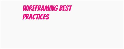 create wireframes   simple clear  easy  understand focus