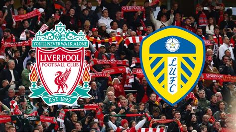 Liverpool X Leeds Ao Vivo Assista Online E Na Tv O Jogo Da Premier League