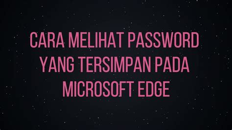 Cara Melihat Password Yang Tersimpan Pada Microsoft Edge YouTube