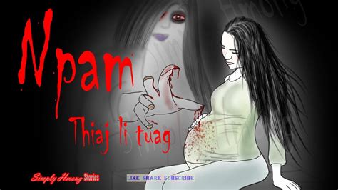 Npam Thiaj Li Tuag A Curse Hmong Scary Story Youtube