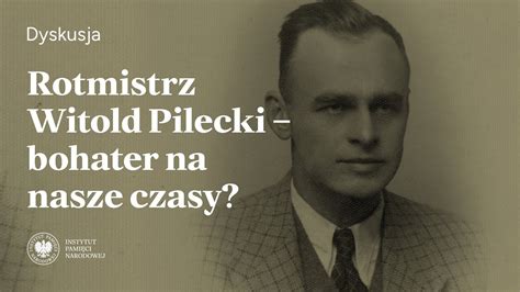 Rotmistrz Witold Pilecki Bohater Na Nasze Czasy Dyskusja YouTube