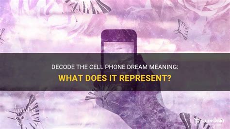 Decode The Cell Phone Dream Meaning What Does It Represent Shunspirit