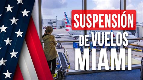 Por qué Están Suspendiendo Vuelos en Miami Debes Hacer esto si el