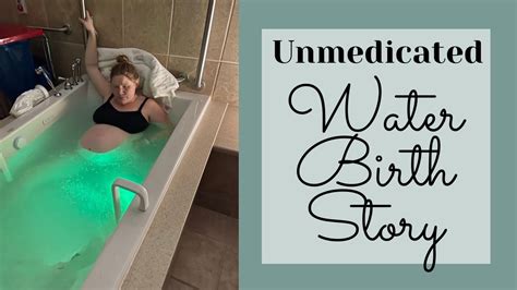 Unmedicated Water Birth Story Youtube