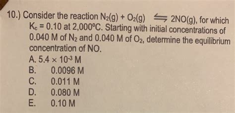 Solved 10 Consider The Reaction N2 G O2 G 늑 2n0 G For