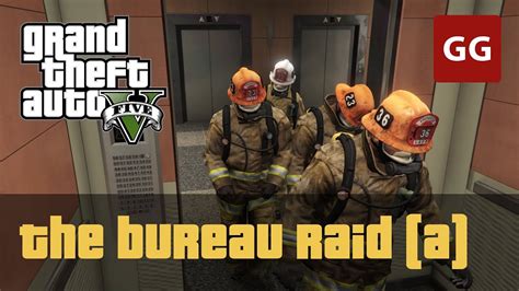 The Bureau Raid Fire Crew Gold Medal GTA 5 YouTube