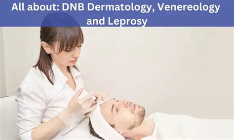 Dnb Dermatology Venereology And Leprosy Admissions Medical Colleges