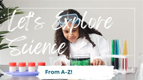 Let S Explore Science From A Z A Science Alphabet Video For Learning