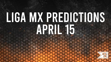 Today’s Liga MX Predictions & Picks - Monday, April 15 | RealGM