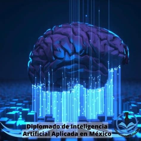 Diplomado De Inteligencia Artificial Aplicada En M Xico