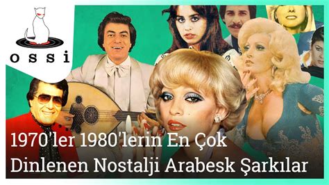 En Çok Dinlenen Nostalji Arabesk Şarkılar 1970 1980 ler YouTube