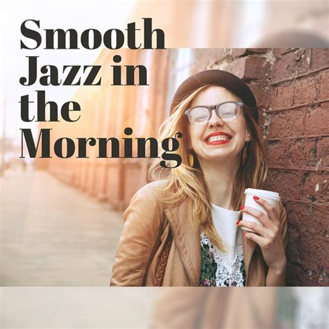 Smooth Jazz In The Morning Positive Energy Boost Good Vibes Only