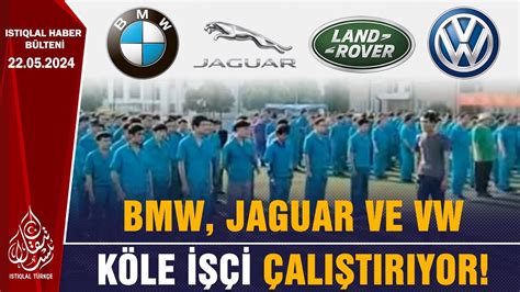 BMW JAGUAR VE VW KÖLE İŞÇİ ÇALIŞTIRIYOR GÜNÜN HABERİ YouTube