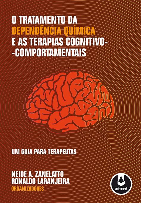 O Tratamento Da Depend Ncia Qu Mica E As Terapias Cognitivo