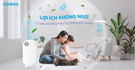 Lợi ích không ngờ từ việc sử dụng máy lọc không khí Coway Coway Máy