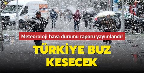 Türkiye buz kesecek Meteoroloji hava durumu raporu yayımlandı