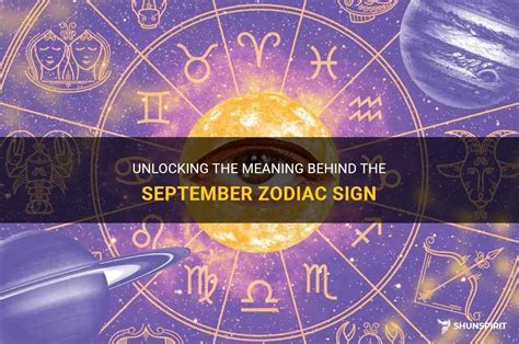 Unlocking The Meaning Behind The September Zodiac Sign Shunspirit