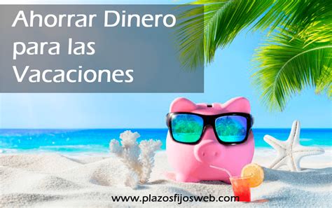 Consejos Para Ahorrar Dinero Para Las Vacaciones De Verano