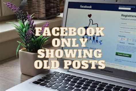 Facebook Only Showing Old Posts: Possible Fixes - The Nature Hero