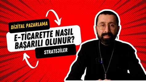 Dijital Pazarlama Stratejileri E Ticarette Nas L Ba Ar L Olunur