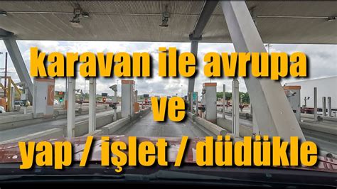 Çekme karavan ile Avrupa turu başlıyor ve yap işlet düdükle yolu Yok