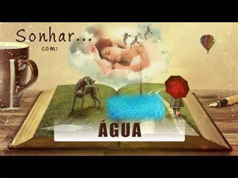 Sonhar ÁGUA Suja limpa etc Significado mais completo