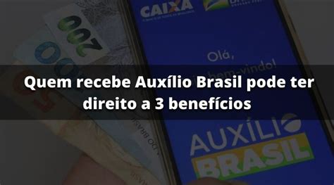 Atenção Quem recebe Auxílio Brasil pode ter direito a 3 benefícios