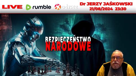 21 08 24 LIVE 23 30 CEST Dr JERZY JAŚKOWSKI BEZPIECZEŃSTWO NARODOWE