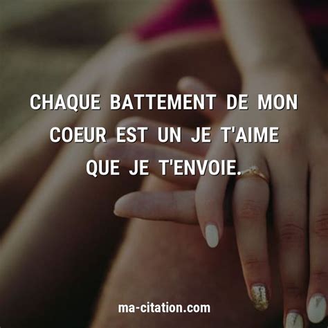 Chaque Battement De Mon Coeur Est Un Je T Aime Que Je T Envoie Ma