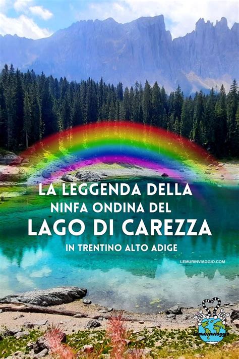 La Leggenda Del Lago Di Carezza Ondina E L Arcobaleno Lago Leggende