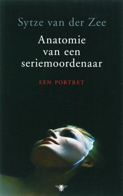 Anatomie van een seriemoordenaar een portret broché Zee Sytze van