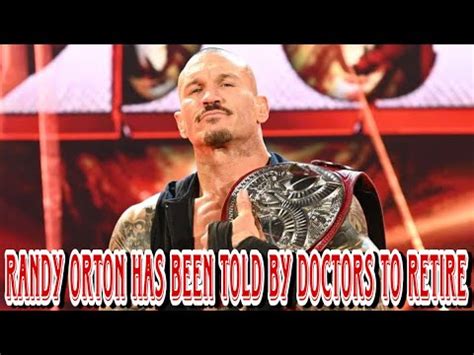 Randy Orton Has Been Told By Doctors That He Has To Retire YouTube