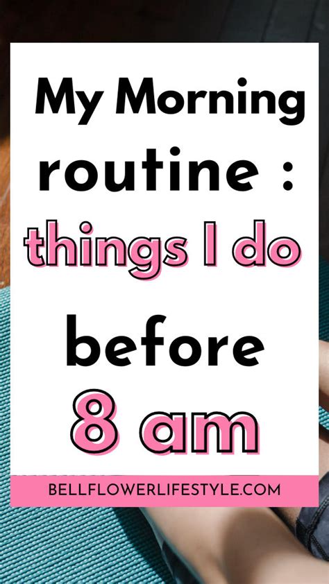 My Morning Routine Things I Do Before 8 Am In 2024 Morning Routine