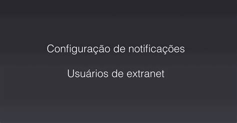 Configura O De Notifica Es E Mail Para Usu Rios Da Extranet Taskrow