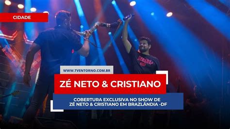 COBERTURA EXCLUSIVA NO SHOW DE ZÉ NETO CRISTIANO EM BRAZLÂNDIA DF