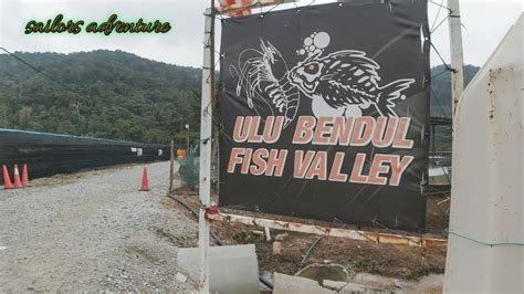 Ulu Bendul Fish Valley Youtube