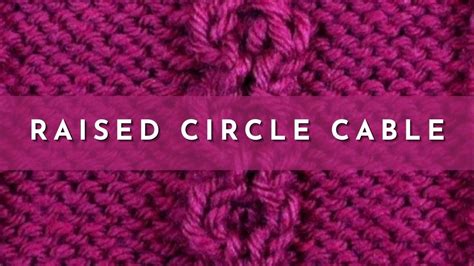 How To Knit The Raised Circle Cable Knitting Stitch Pattern English