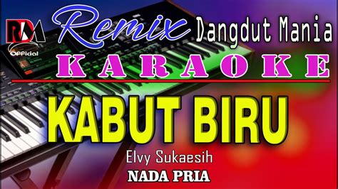 Kabut Biru Karaoke Nada Pria Elvy Sukaesih Dj Remix Dut Orgen