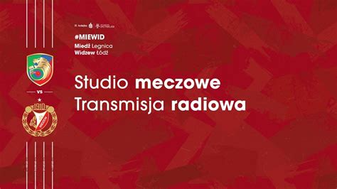 Mied Legnica Widzew D Transmisja Radiowa Youtube