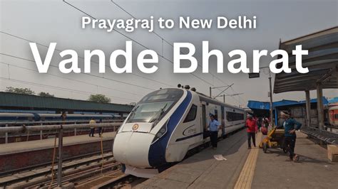 Train Prayagraj To Delhi Vande Bharat Express Full Journey