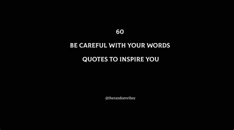 60 Be Careful With Your Words Quotes To Inspire You