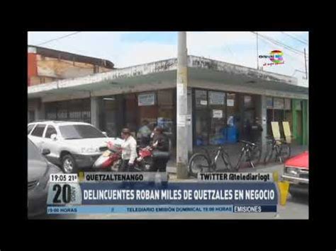 Delincuentes Roban Miles De Quetzales En Negocio Youtube