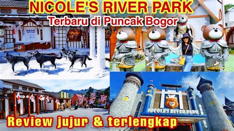 NICOLE S RIVER PARK WISATA PUNCAK BOGOR TERBARU YANG LAGI HITS DAN