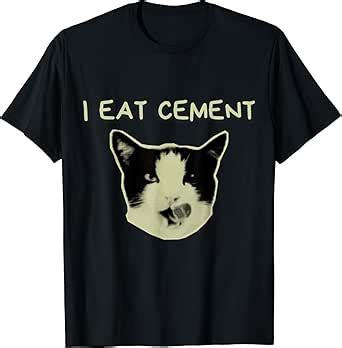 Wttyolo I Eat Cement Cursed Cat Funny Oddly Specific Dank Meme T Shirt