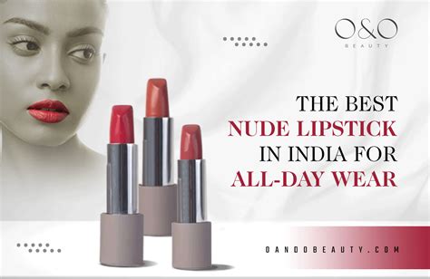 Best Nude Lipstick In India For All Day Wear O O Beauty