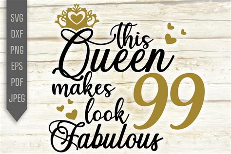 99th Birthday Svg This Queen Makes 99 Look Fabulous Svg Birthday