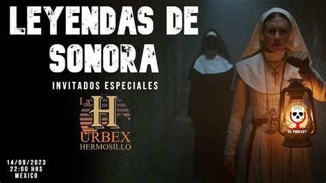 LEYENDAS De Sonora Misterios Sobrenaturales Y LUGARES EMBRUJADOS