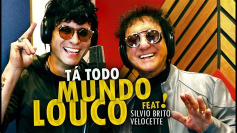 Ta Todo Mundo Louco Velocette Feat Silvio Brito YouTube